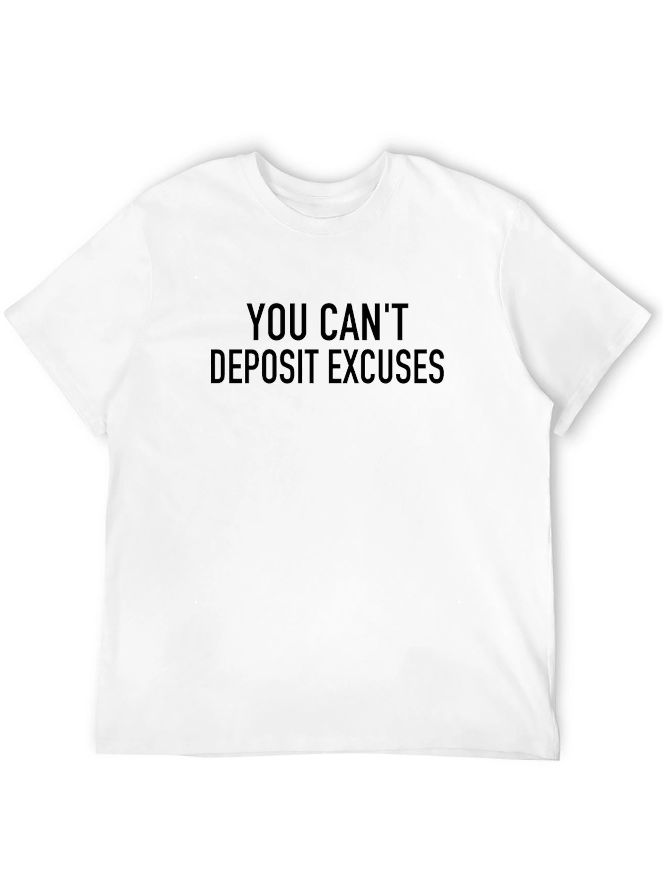 You Cant Deposit Excuses Black T-Shirt