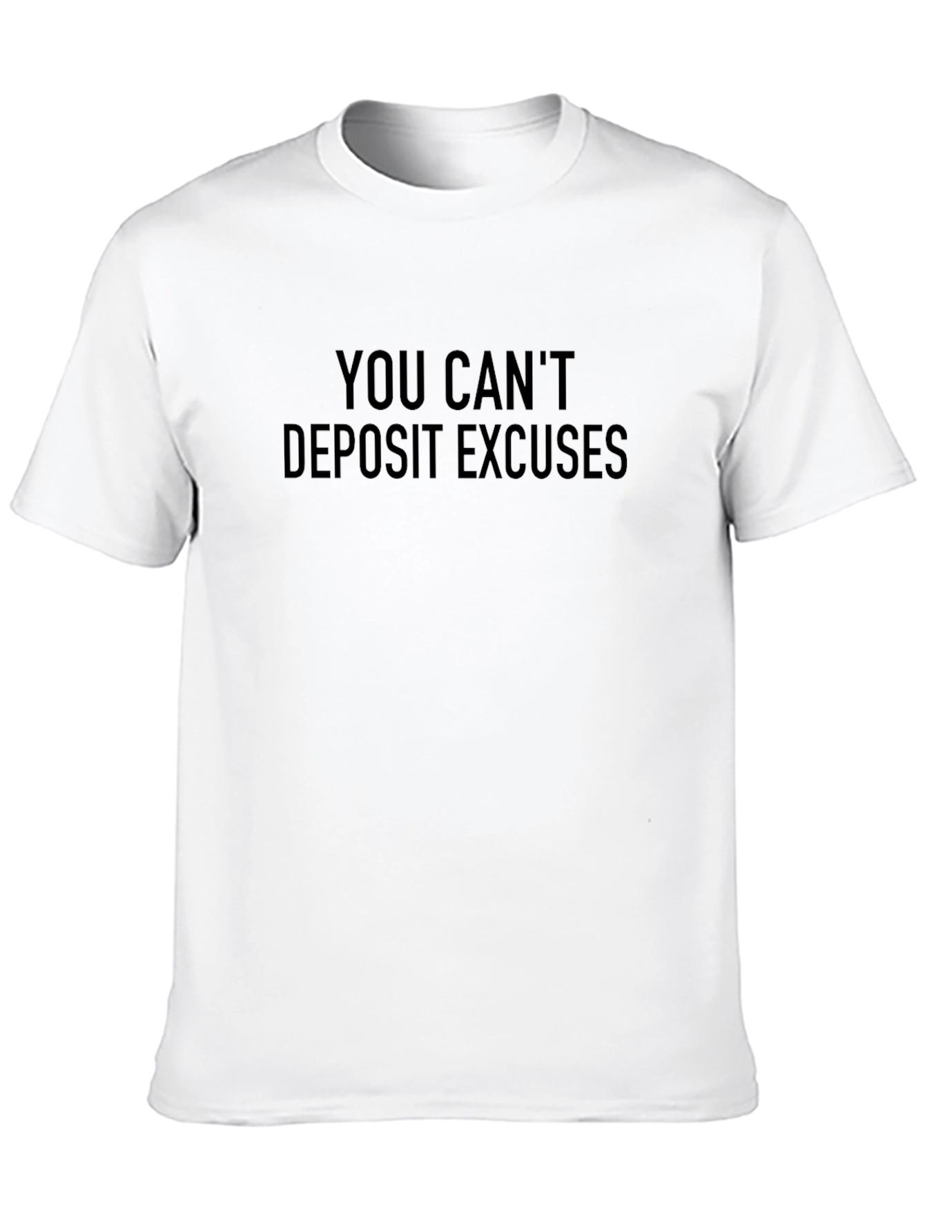 You Cant Deposit Excuses Black T-Shirt