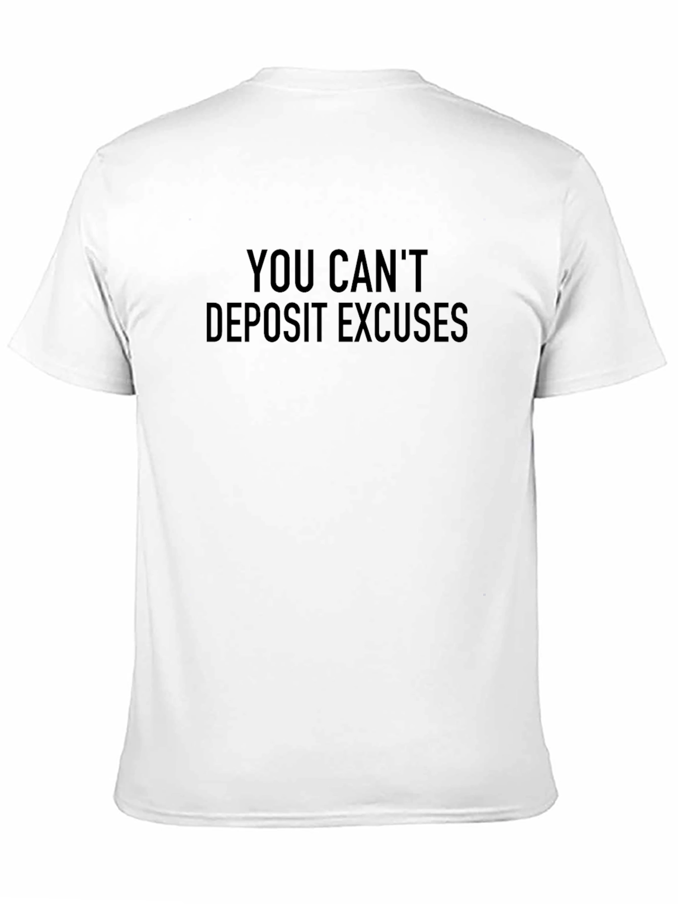 You Cant Deposit Excuses Black T-Shirt