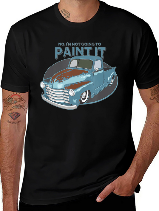 Classic Truck T-Shirt - No Im Not Going To Paint It!