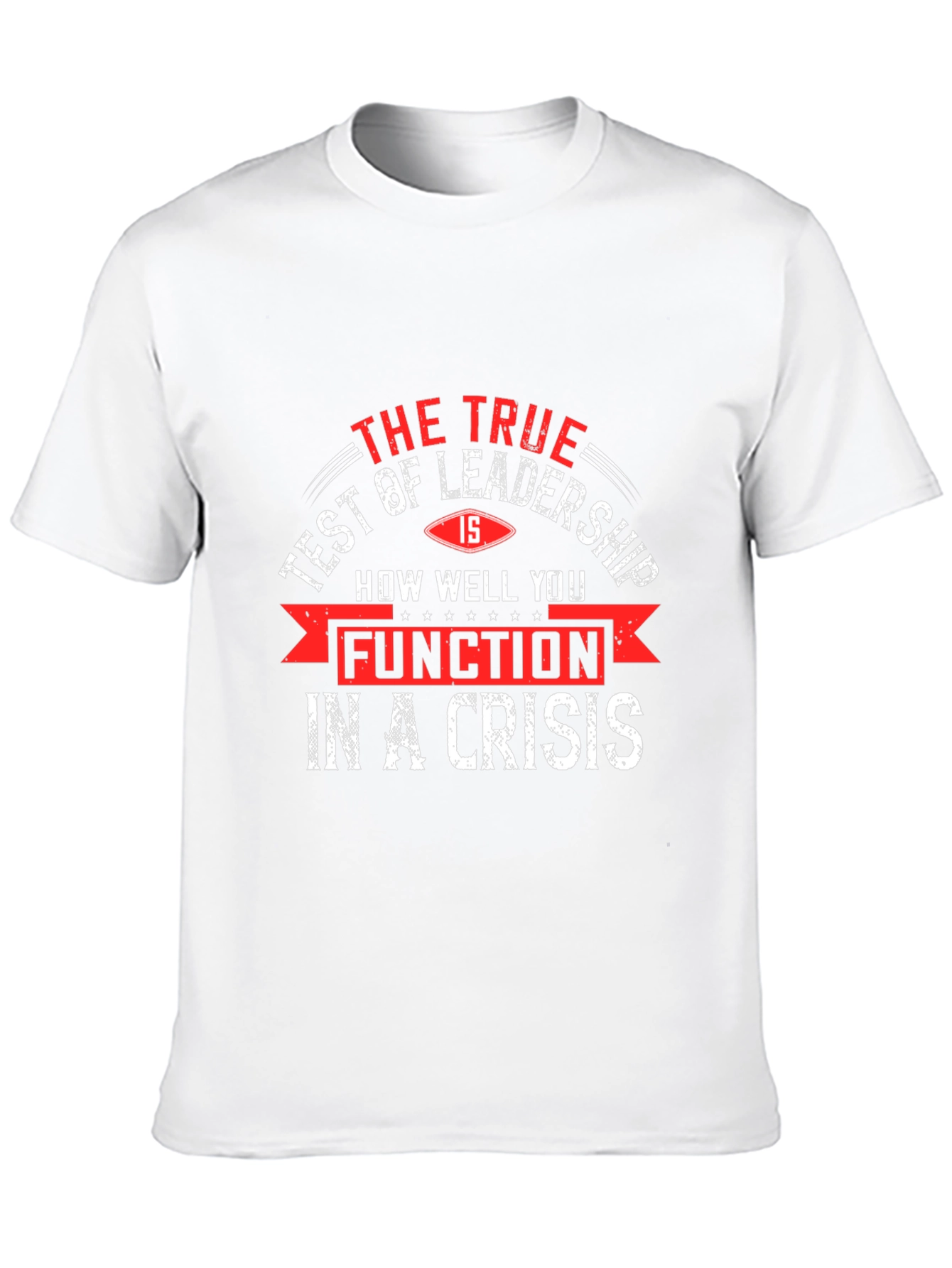 Leadership Crisis T-Shirt - The True Test Tee