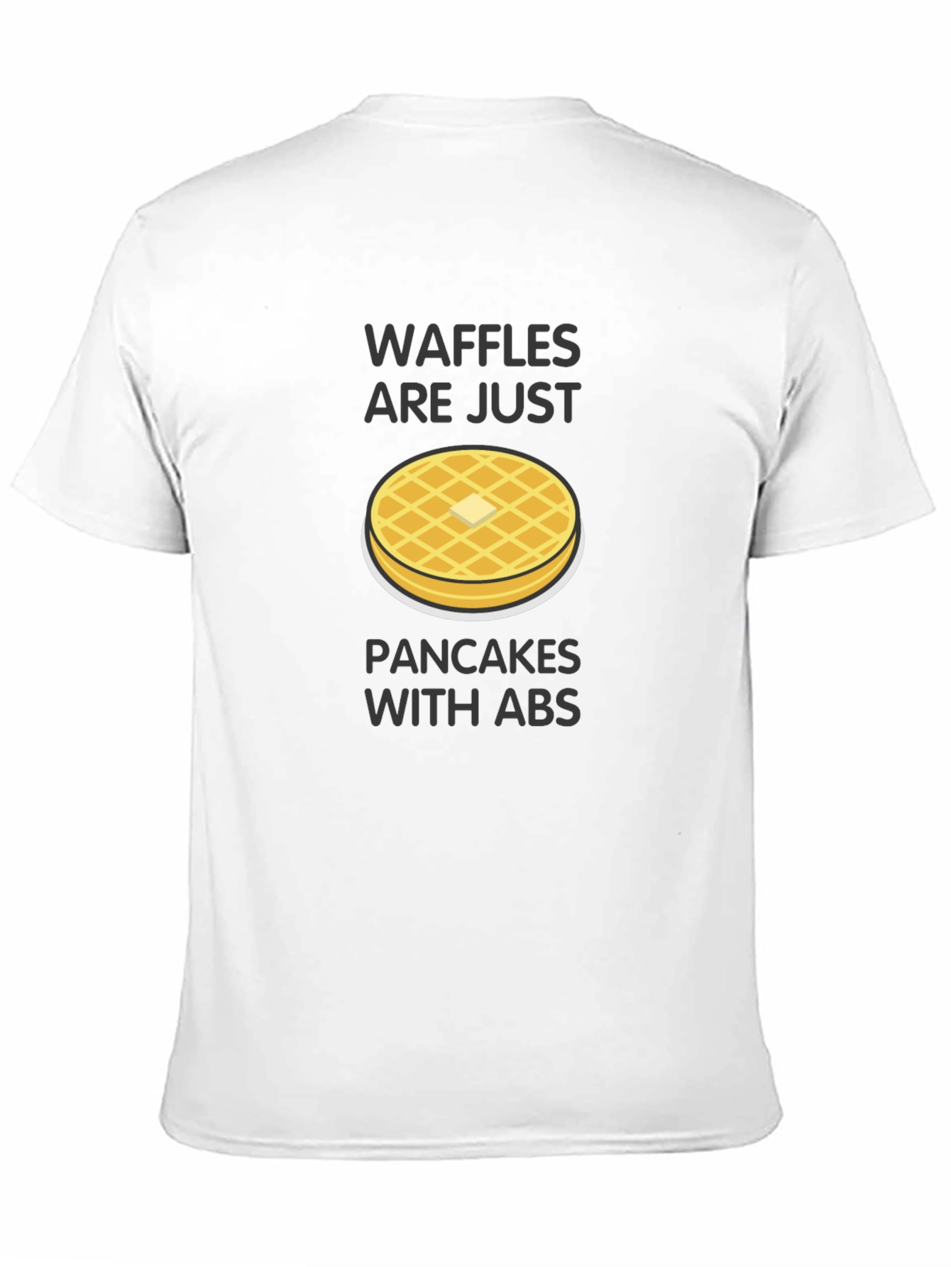 Waffles Are Just Pancakes with Abs T-Shirt