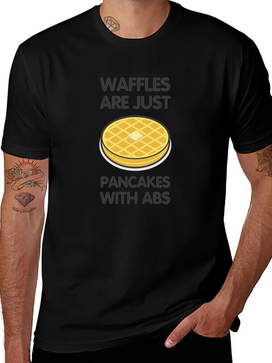 Waffles Are Just Pancakes with Abs T-Shirt