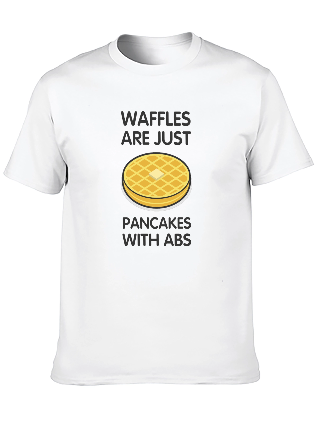 Waffles Are Just Pancakes with Abs T-Shirt
