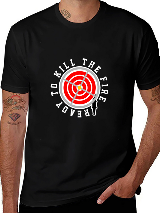 Ready To Kill The Fire T-Shirt - Firefighter