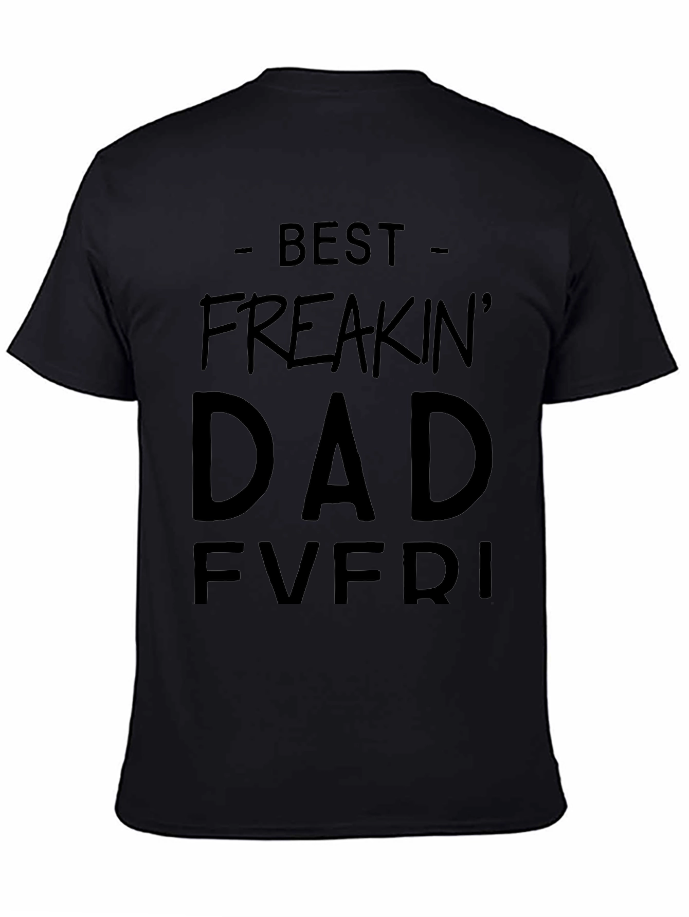 Best Freakin Dad Ever Black T-Shirt