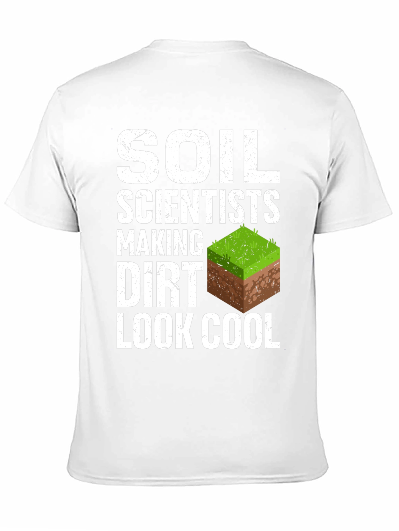 Soil Scientists Making Dirt Look Cool T-Shirt