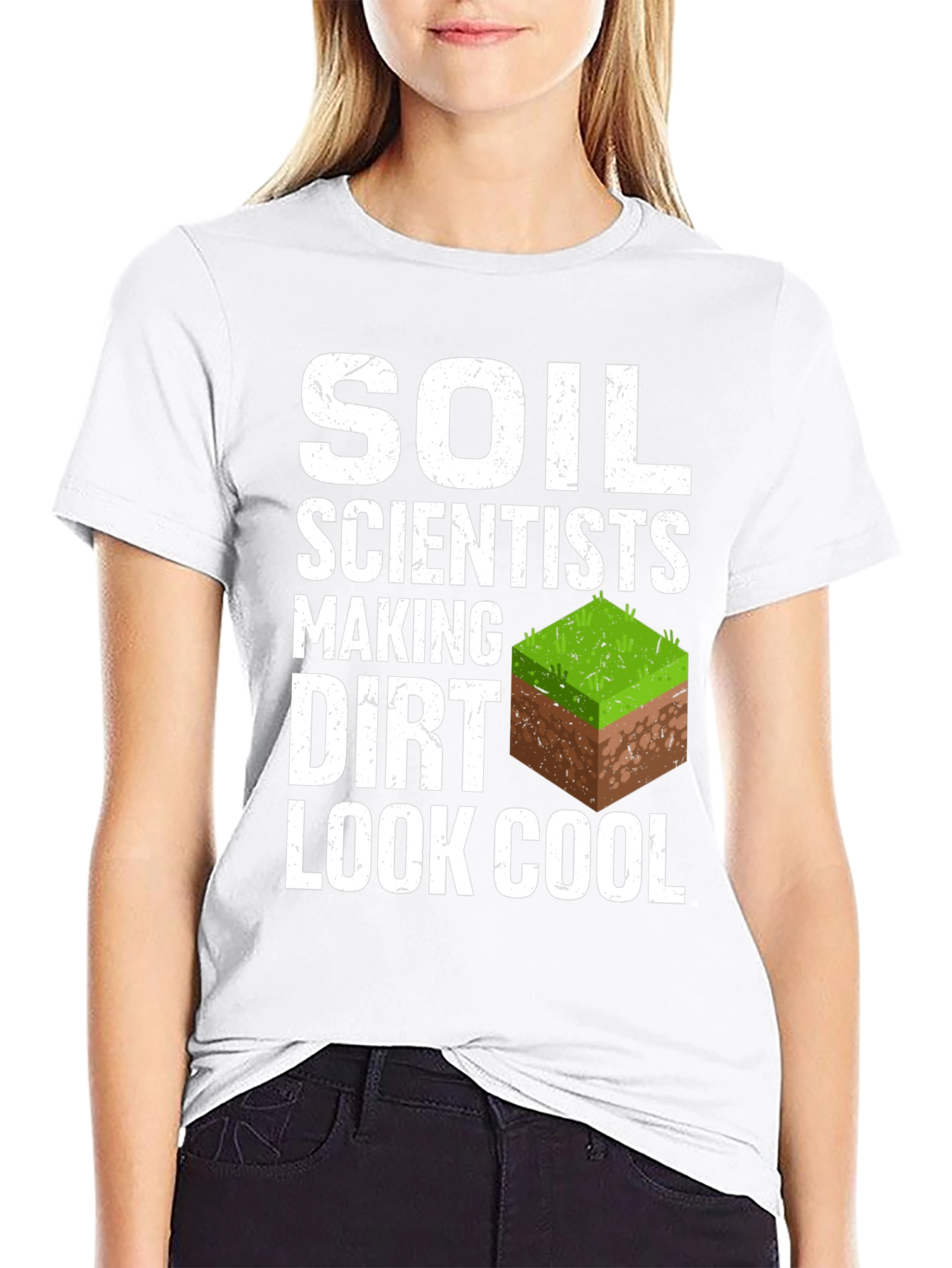 Soil Scientists Making Dirt Look Cool T-Shirt