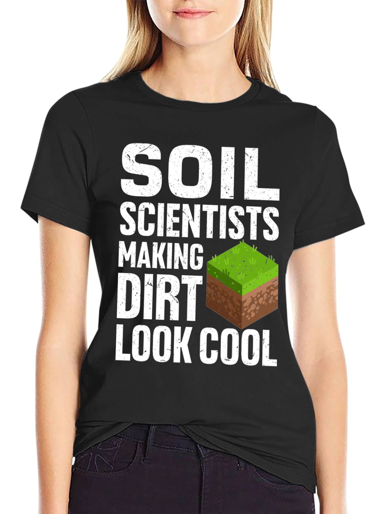 Soil Scientists Making Dirt Look Cool T-Shirt