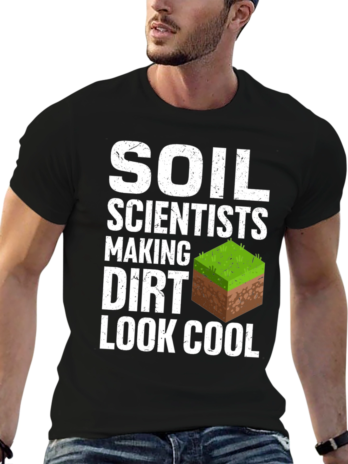 Soil Scientists Making Dirt Look Cool T-Shirt
