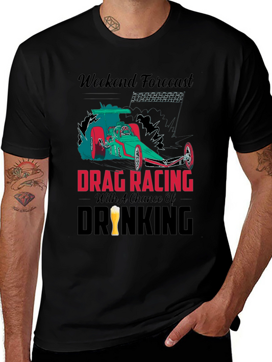Weekend Forecast Drag Racing & Drinking T-Shirt
