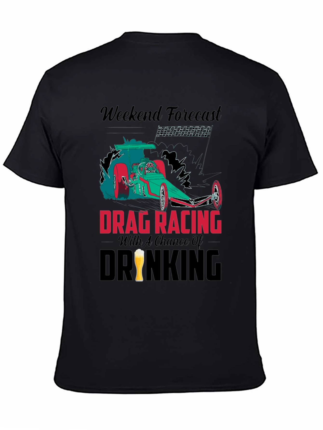 Weekend Forecast Drag Racing & Drinking T-Shirt