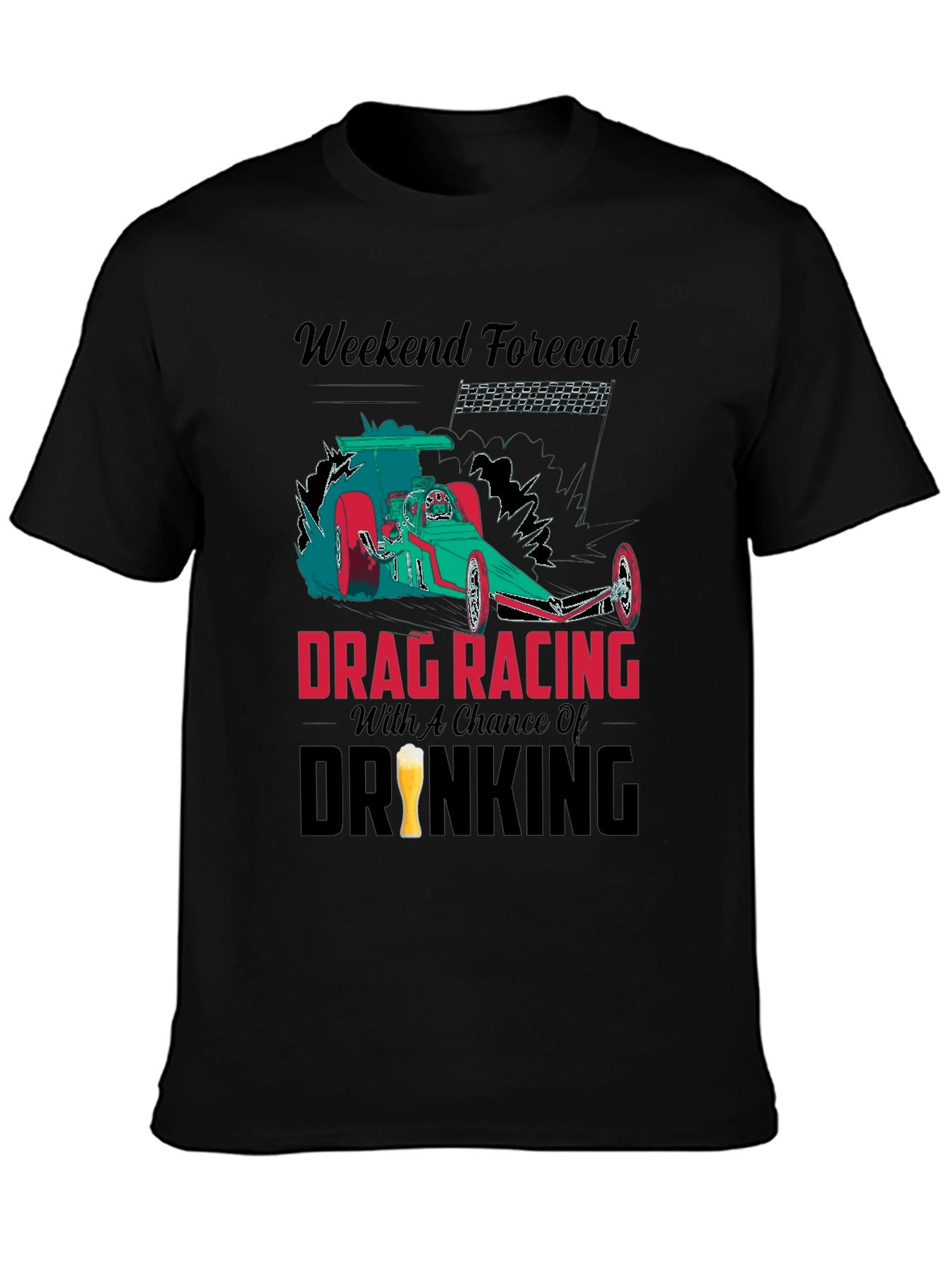 Weekend Forecast Drag Racing & Drinking T-Shirt