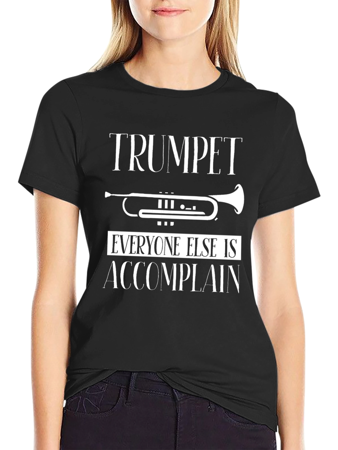Trumpet Player T-Shirt: Everyone Else is Accomplain