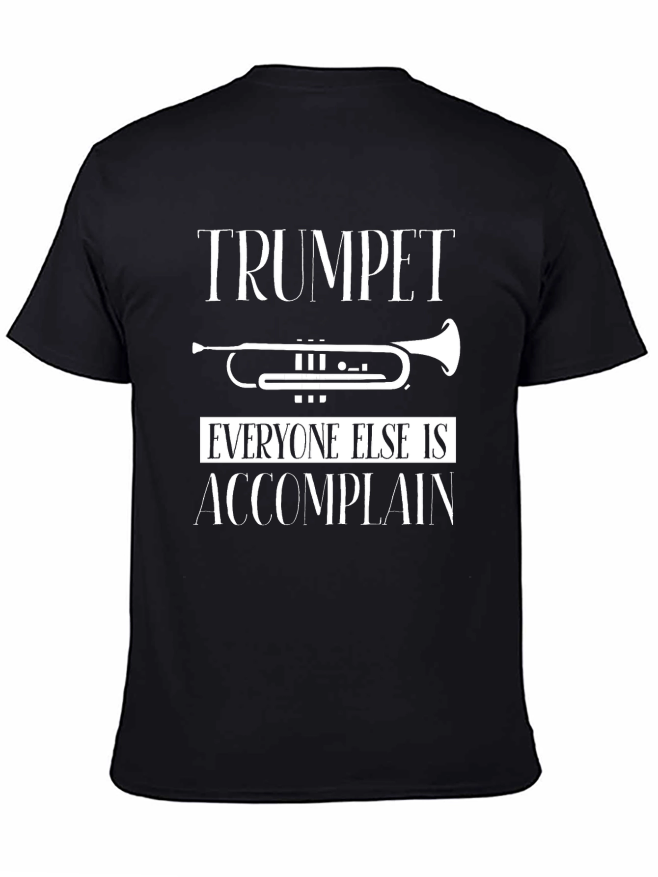 Trumpet Player T-Shirt: Everyone Else is Accomplain