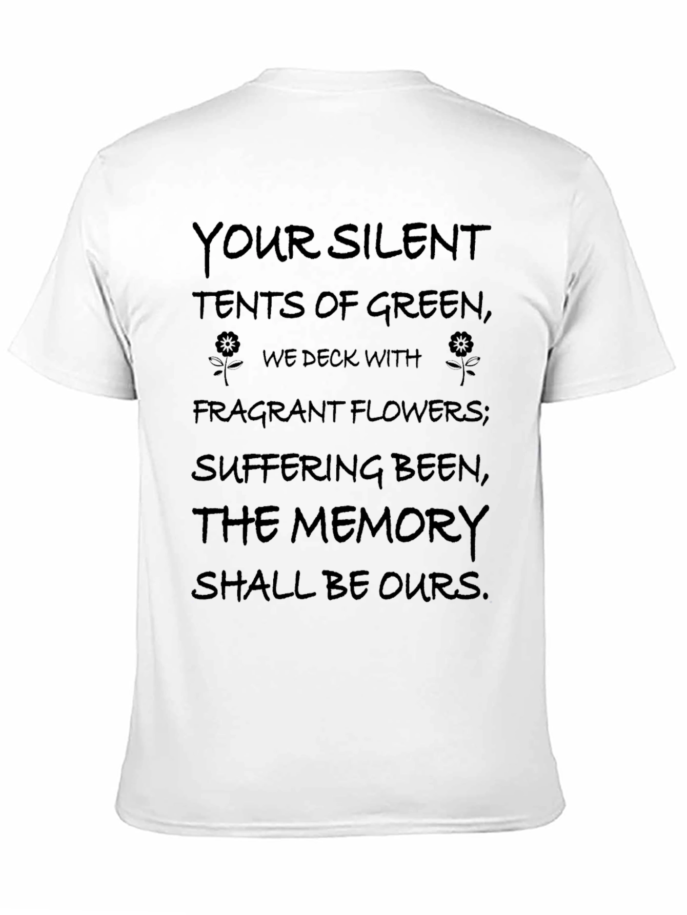 Memorial Poem T-Shirt - Silent Tents of Green