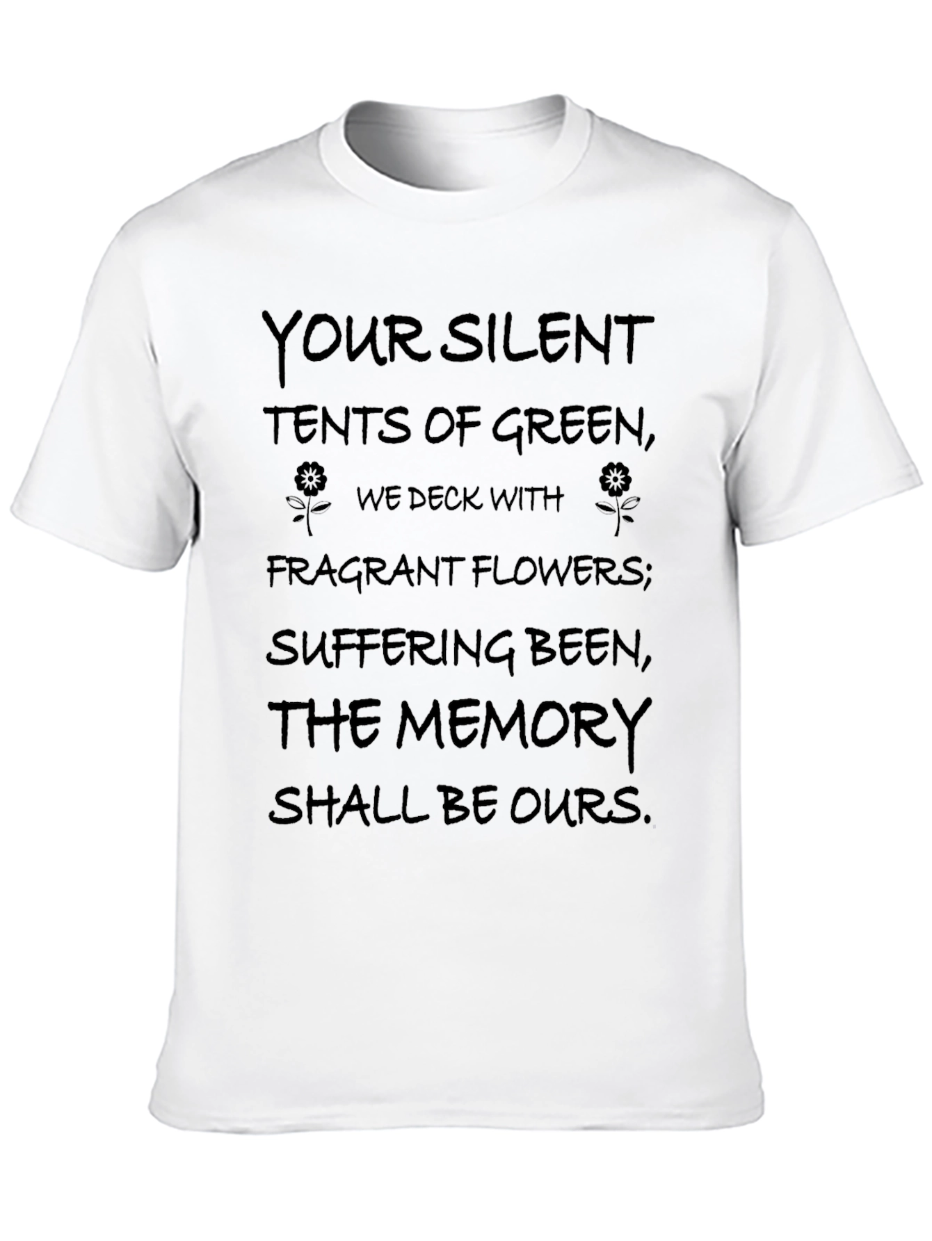 Memorial Poem T-Shirt - Silent Tents of Green