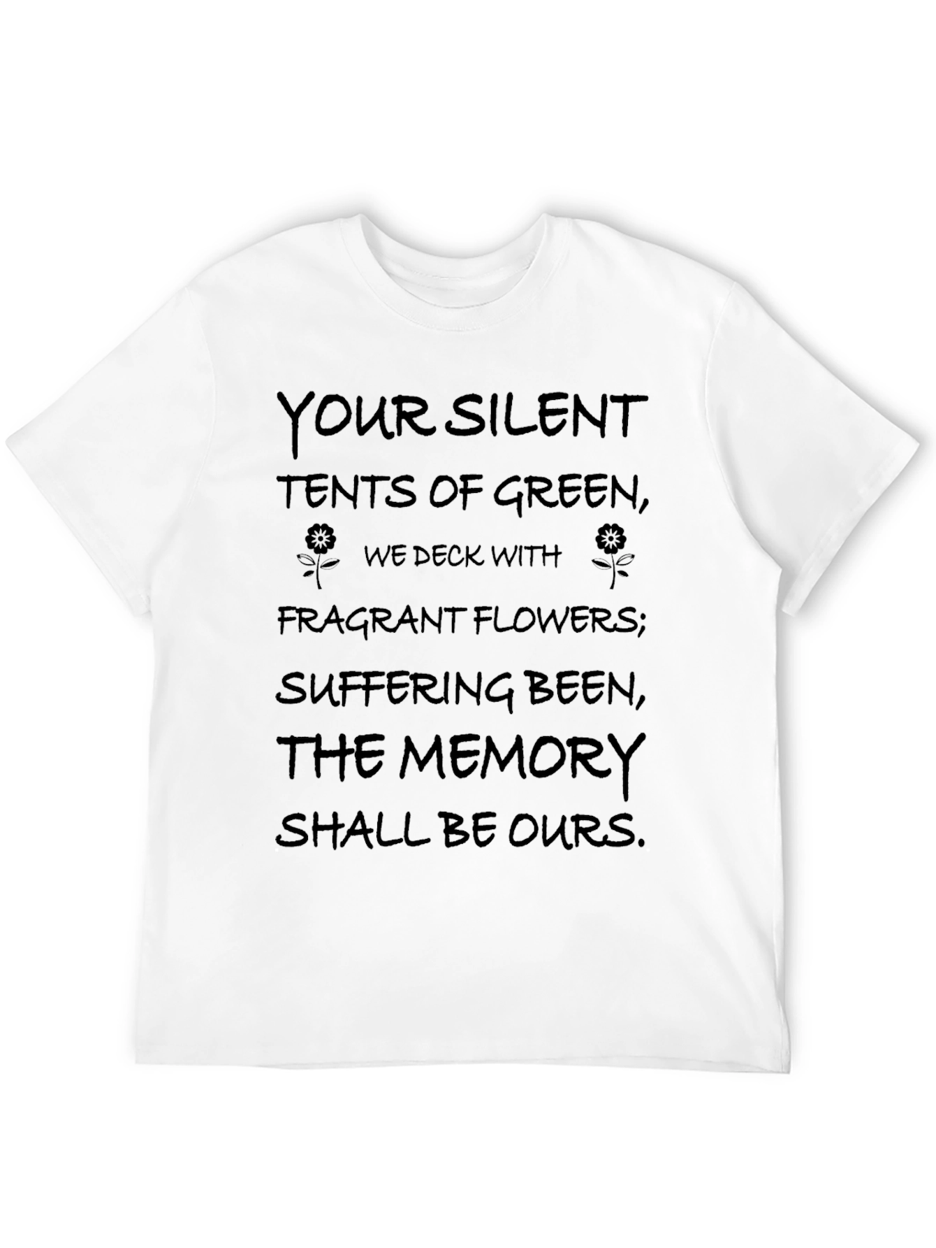 Memorial Poem T-Shirt - Silent Tents of Green