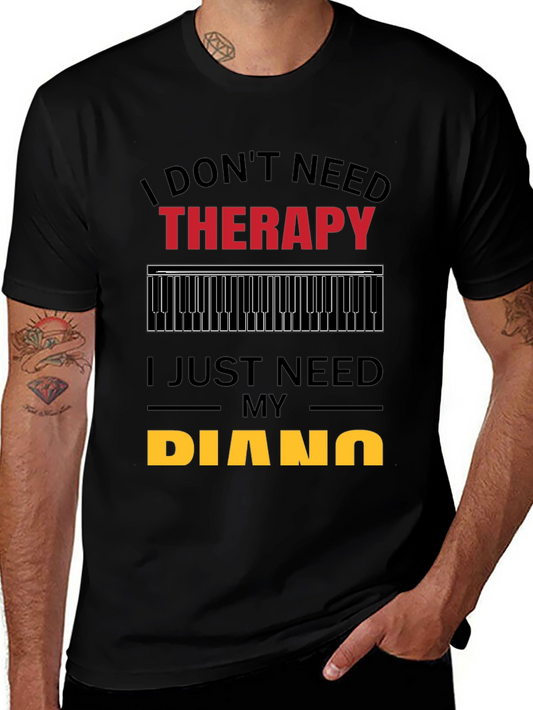 I Dont Need Therapy Piano Player T-Shirt