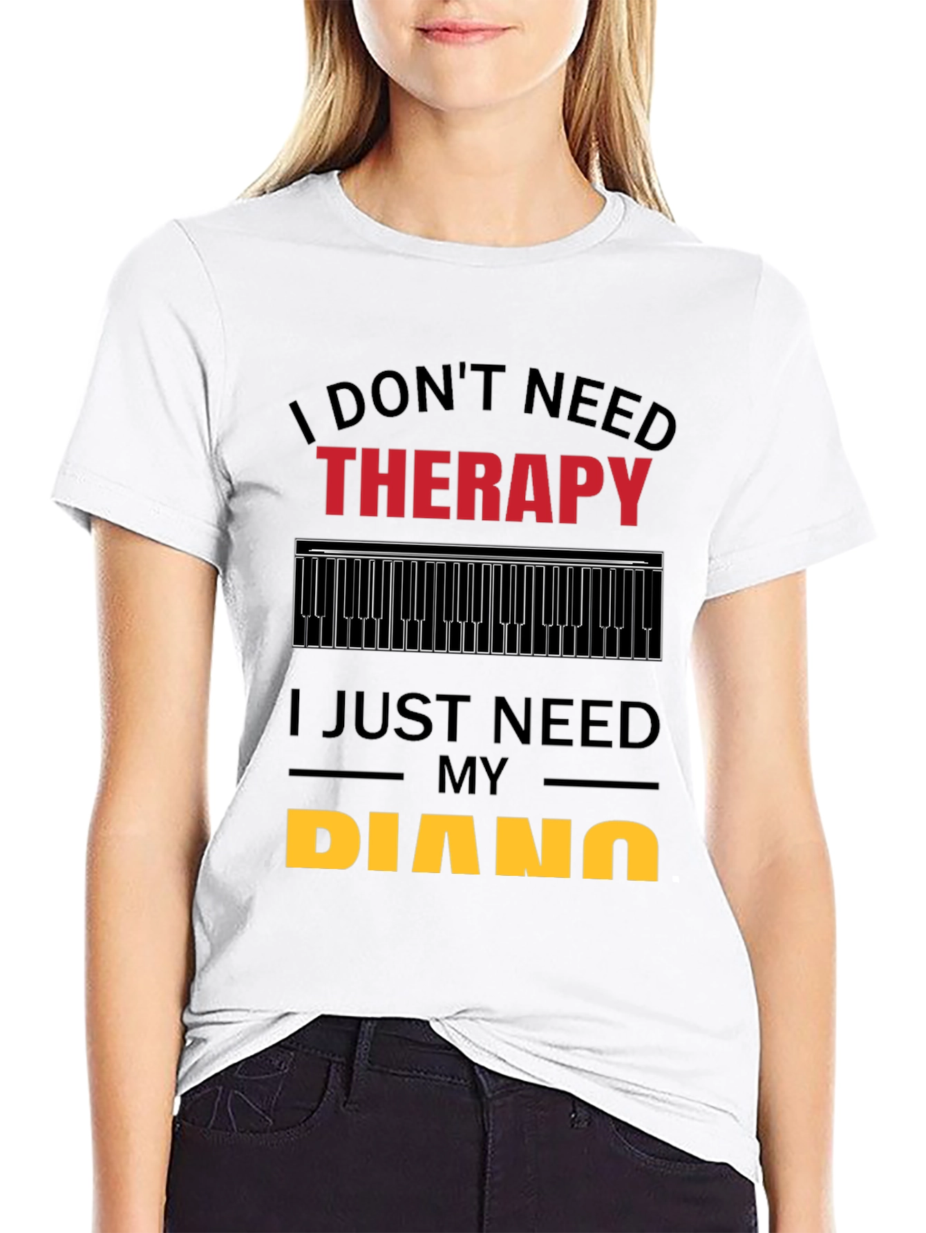 I Dont Need Therapy Piano Player T-Shirt