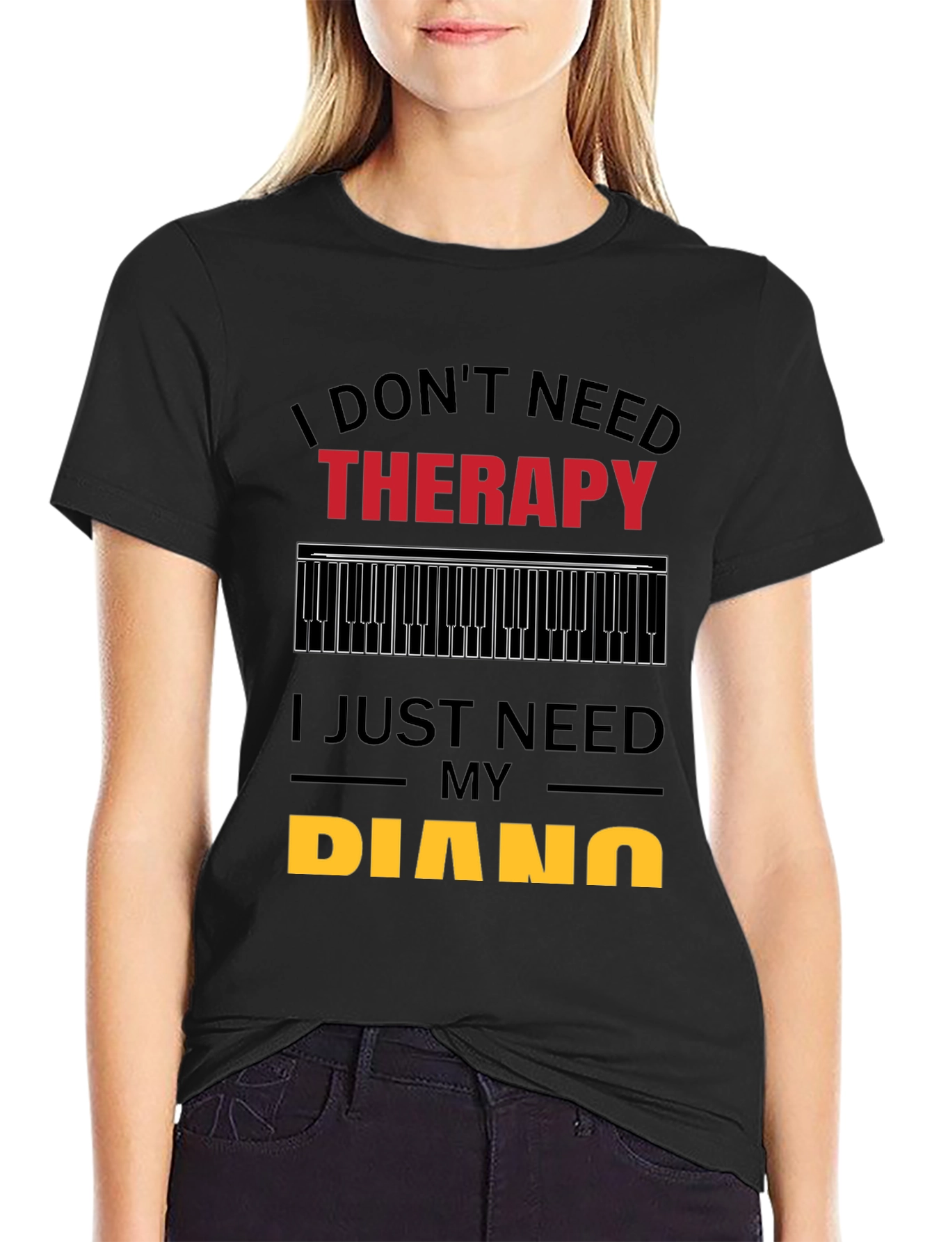 I Dont Need Therapy Piano Player T-Shirt