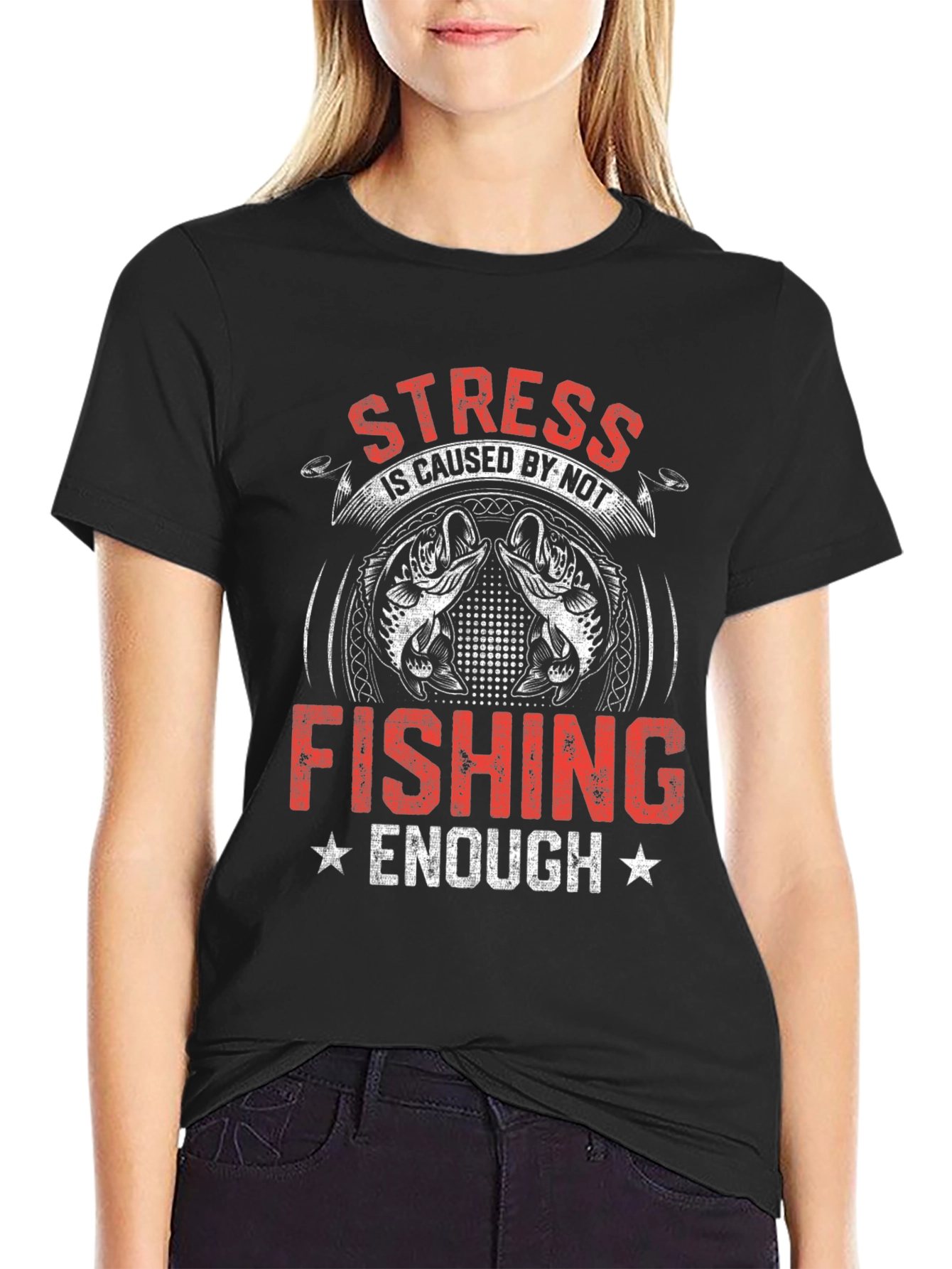 Stress is Caused By Not Fishing Enough T-Shirt