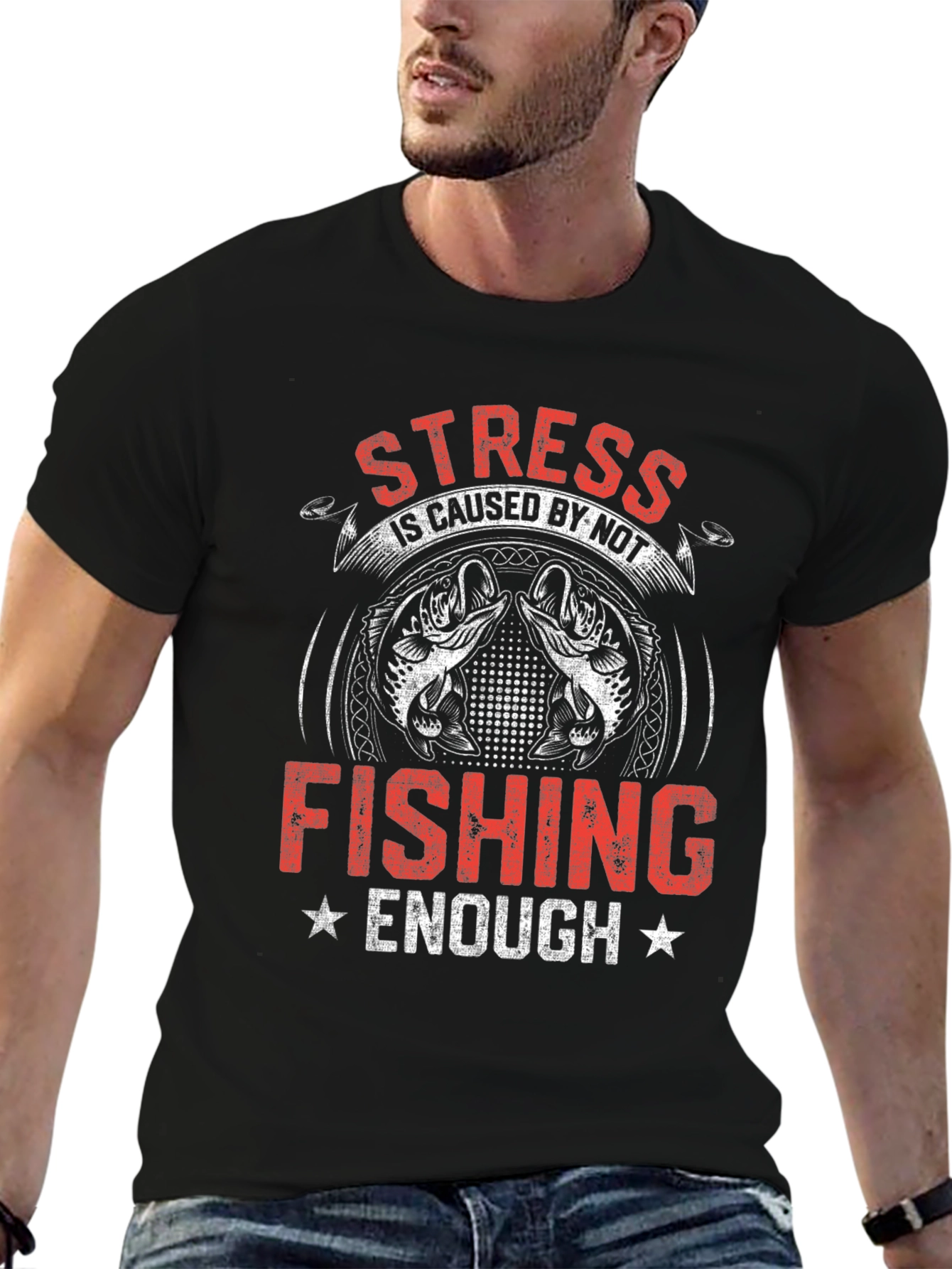 Stress is Caused By Not Fishing Enough T-Shirt