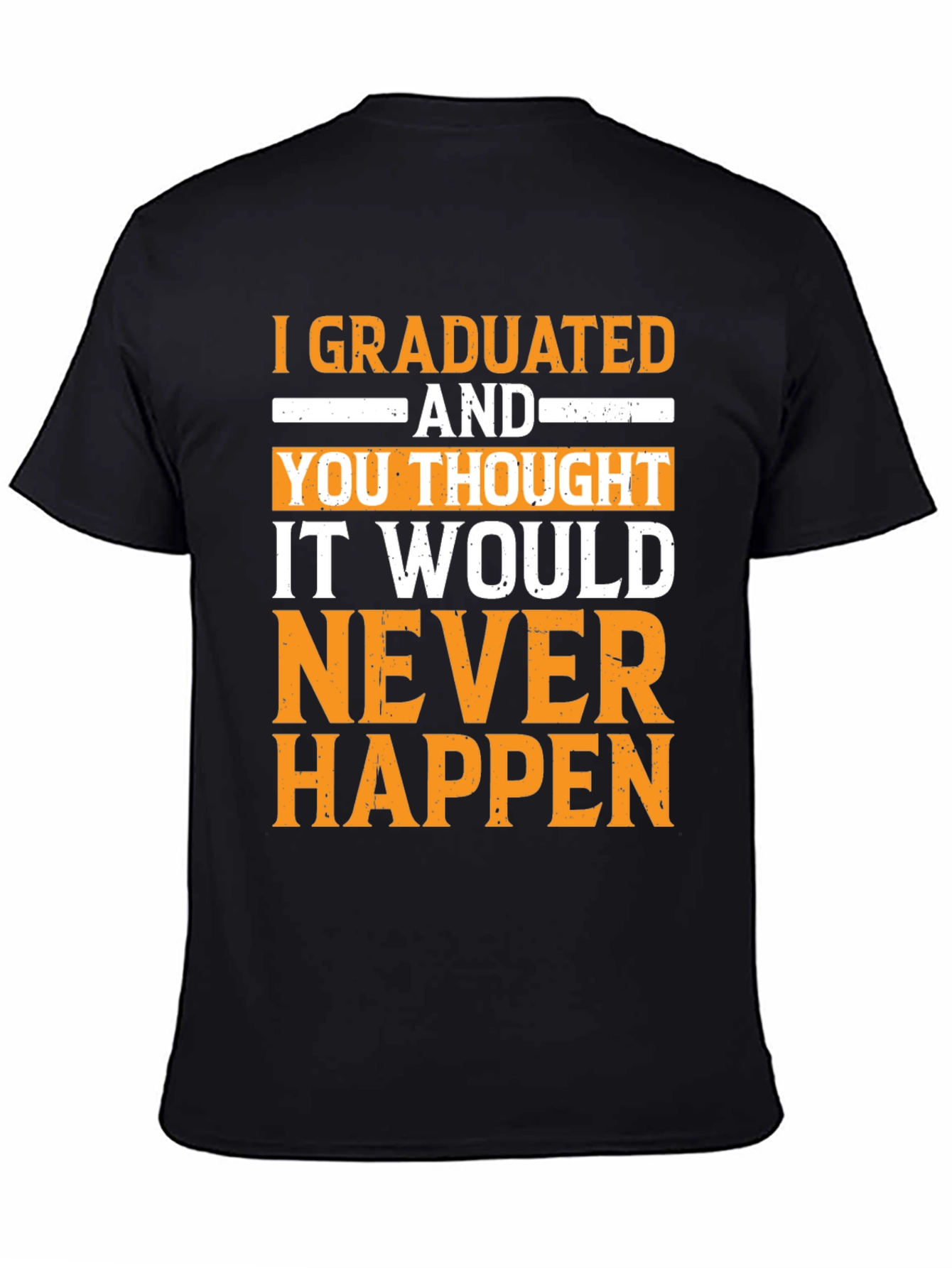 Graduated! Never Happen Funny Graduation T-Shirt