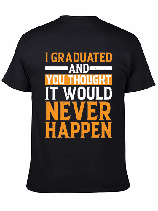 Graduated! Never Happen Funny Graduation T-Shirt