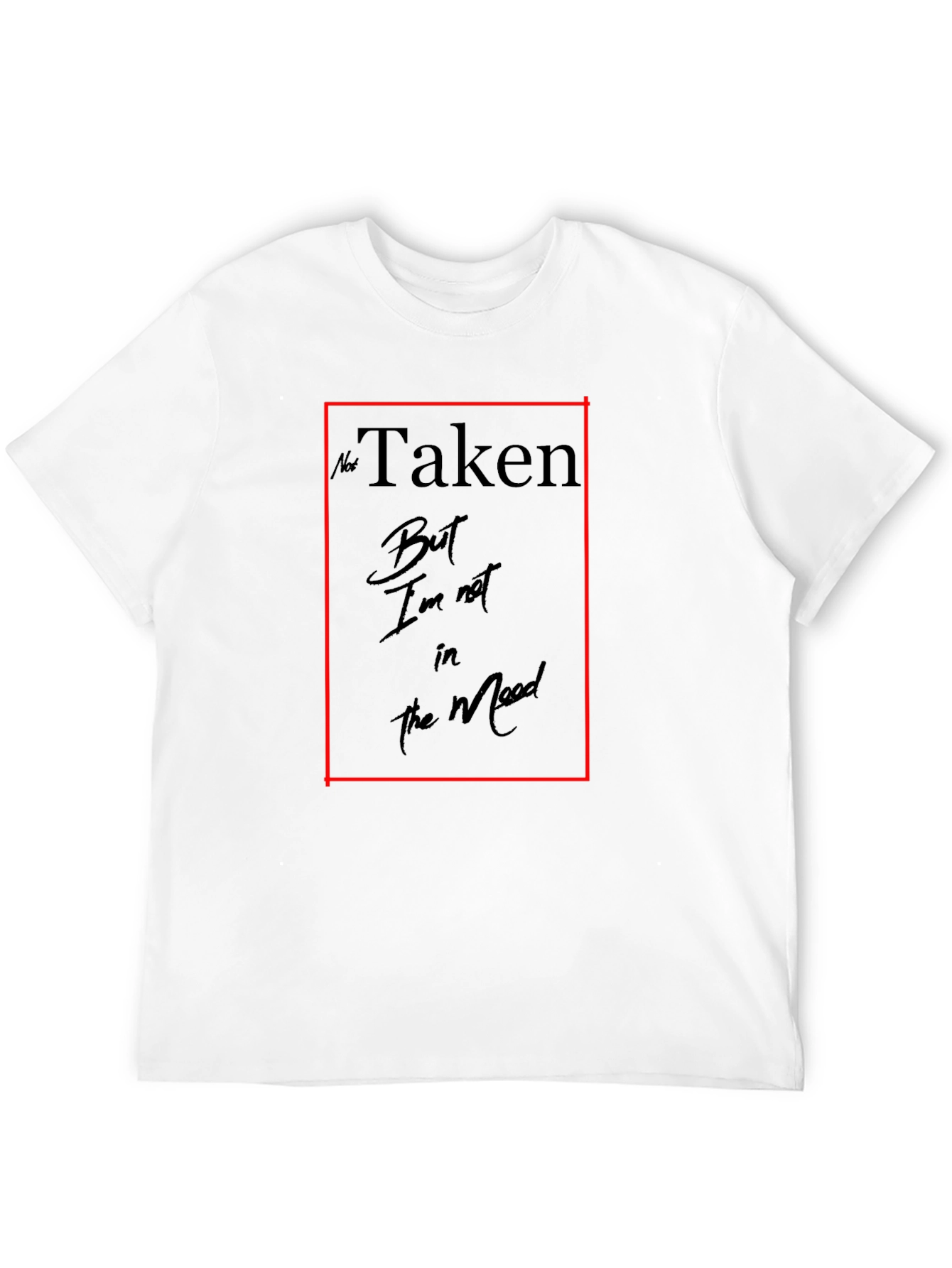 Not Taken T-Shirt - Funny Mood Graphic Tee