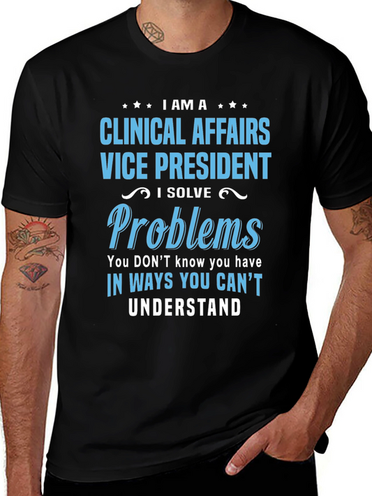 Clinical Affairs VP T-Shirt - I Solve Problems