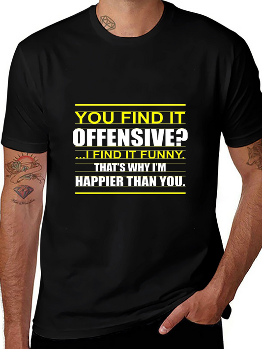 Funny Offensive Humor T-Shirt - Happier Than You Tee