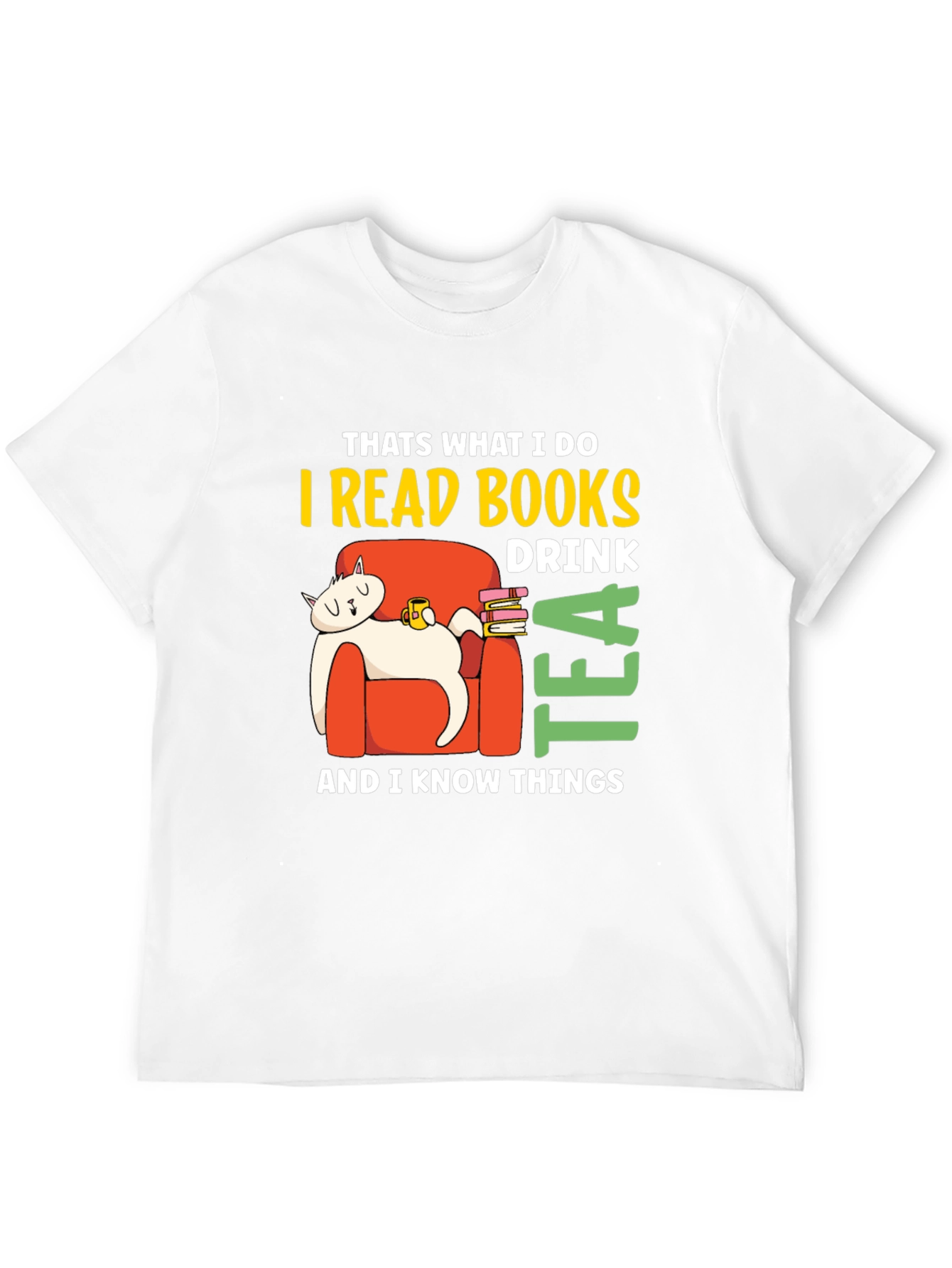 I Read Books Drink Tea & Know Things T-Shirt