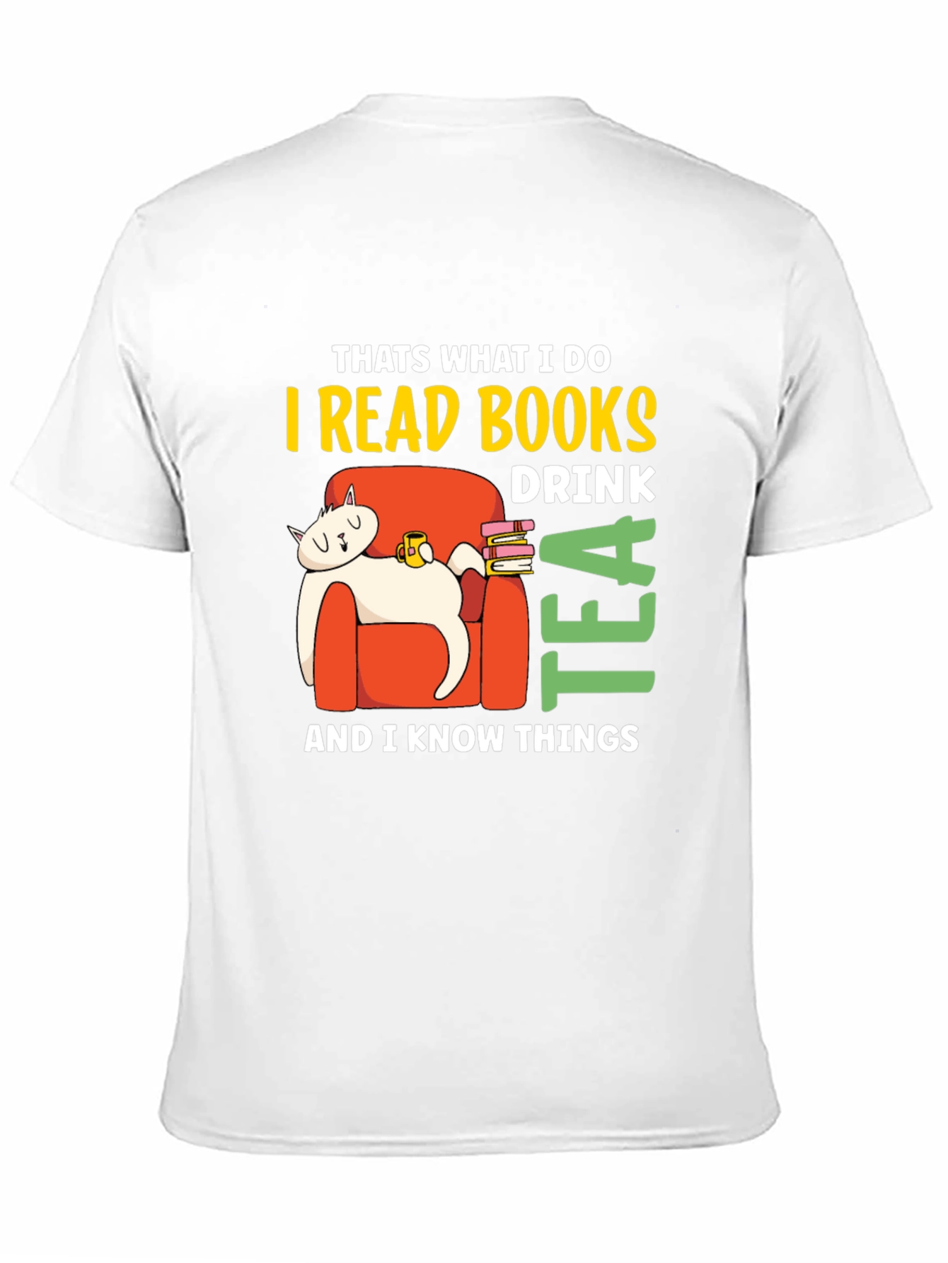 I Read Books Drink Tea & Know Things T-Shirt