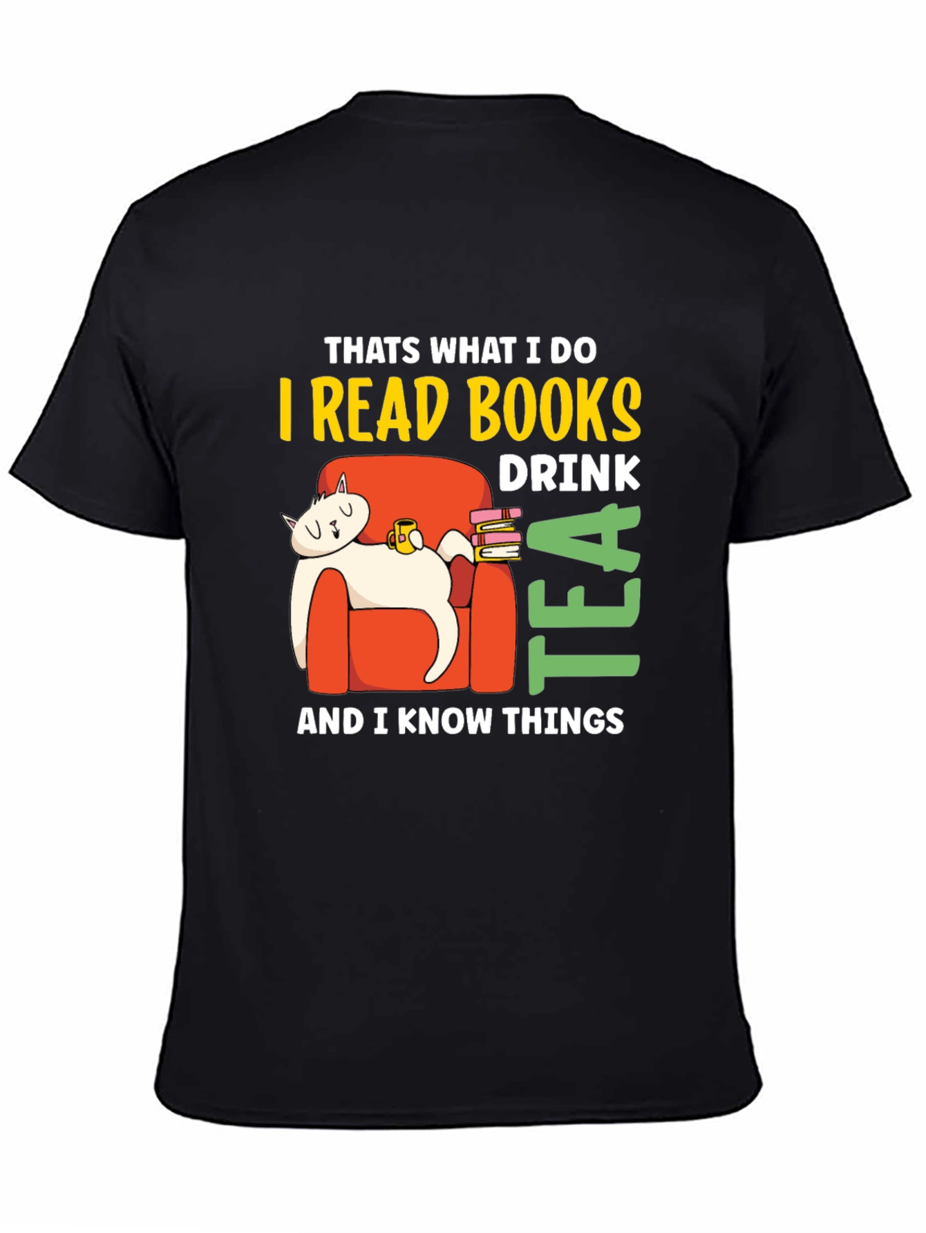 I Read Books Drink Tea & Know Things T-Shirt