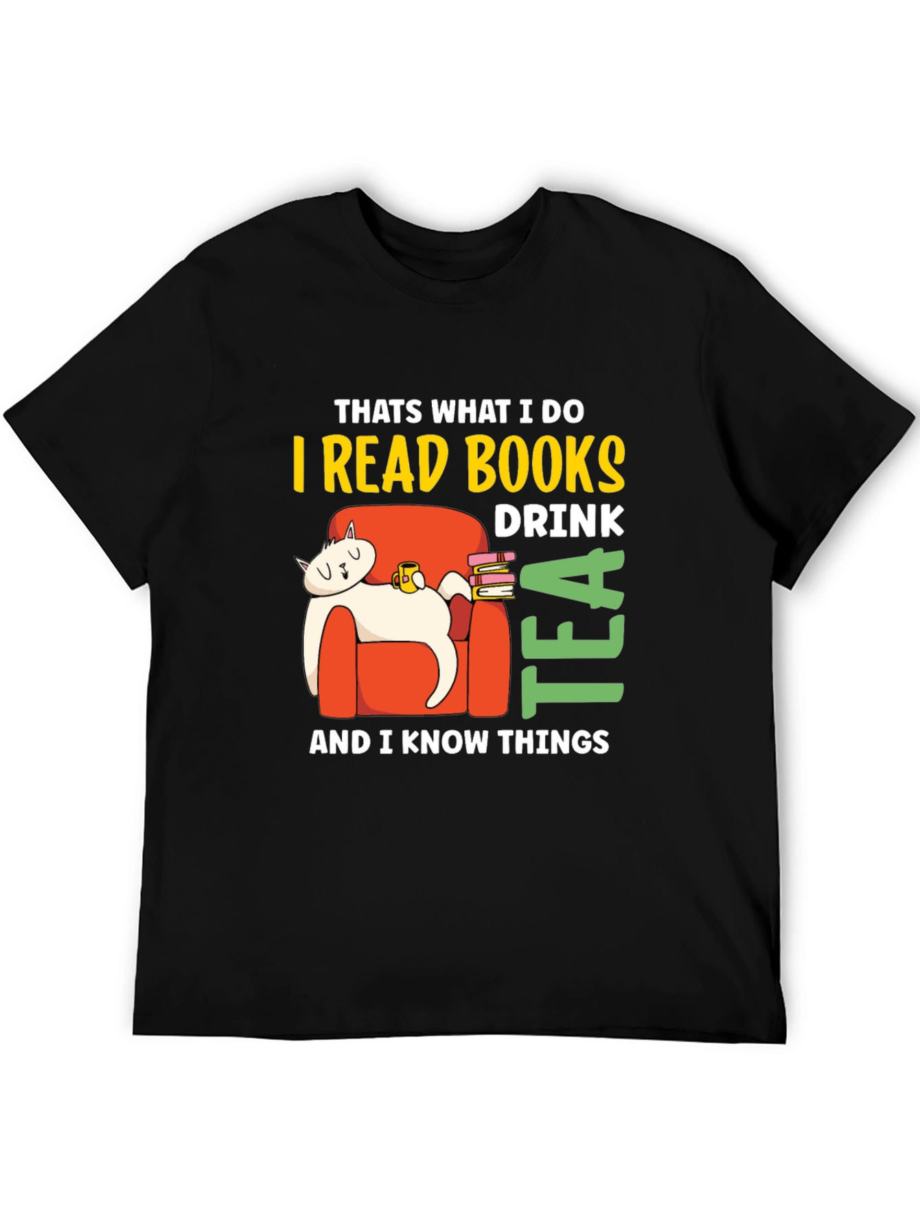 I Read Books Drink Tea & Know Things T-Shirt