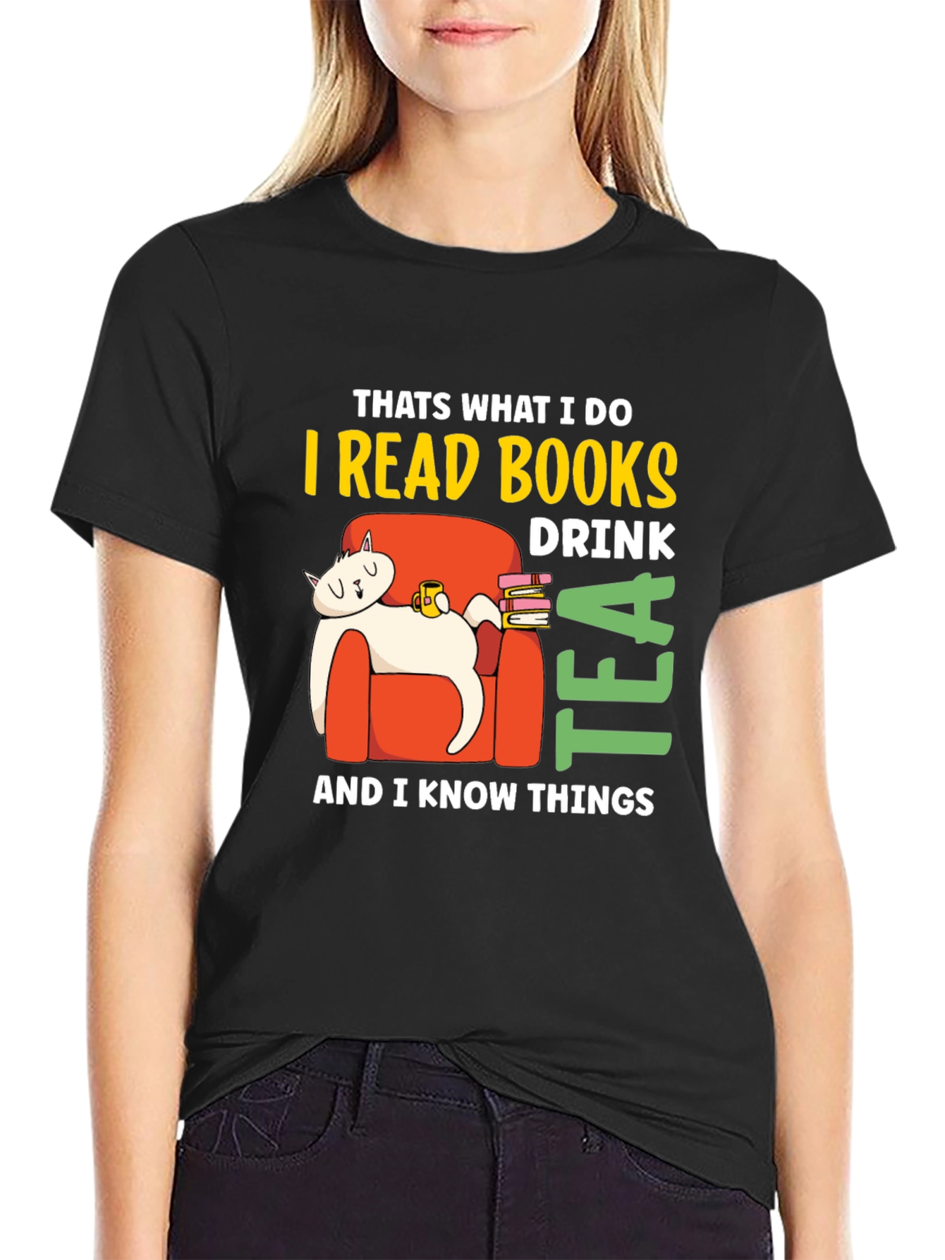 I Read Books Drink Tea & Know Things T-Shirt