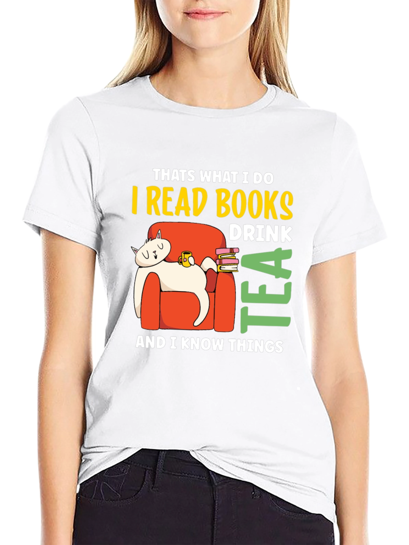 I Read Books Drink Tea & Know Things T-Shirt