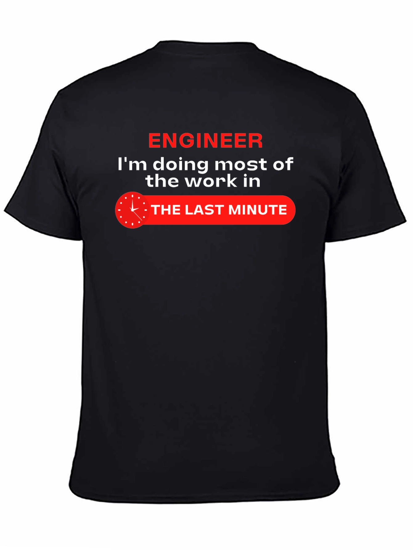 Engineer Last Minute Work Funny Black T-Shirt