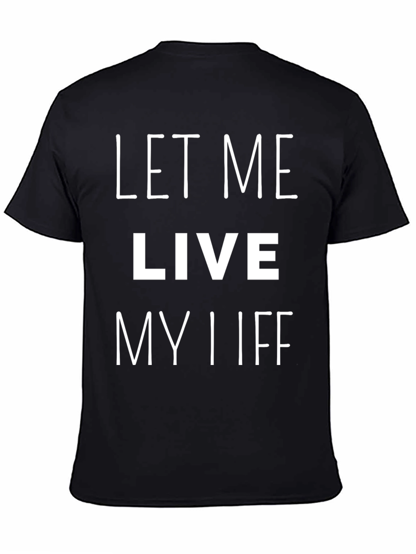 Let Me Live My Life Graphic Tee - Black