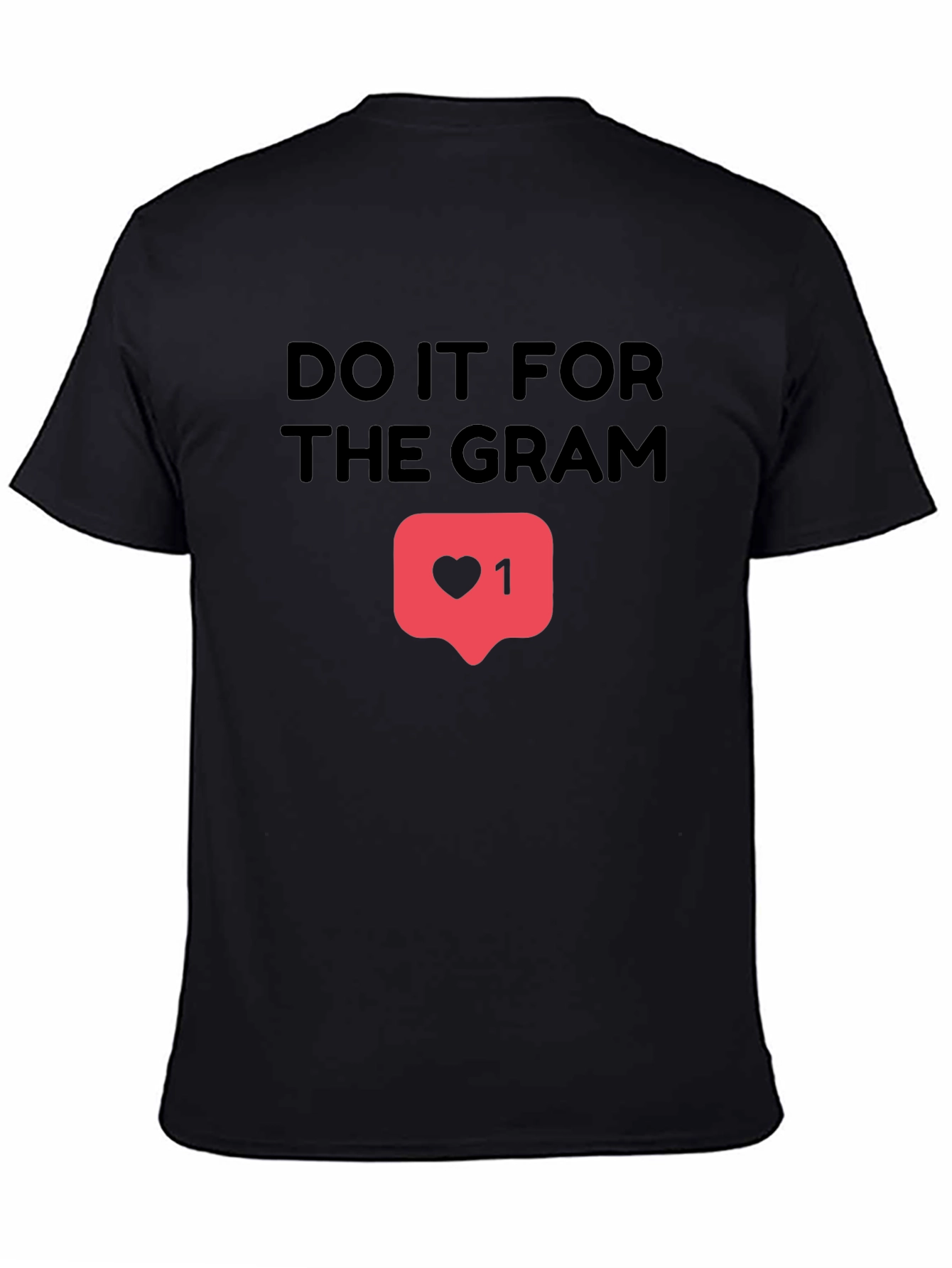 Do It For The Gram T-Shirt