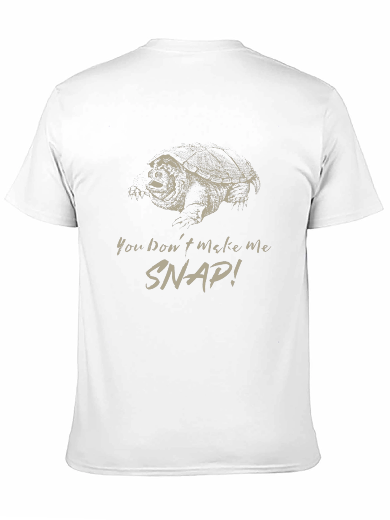 You Dont Make Me Snap! T-Shirt