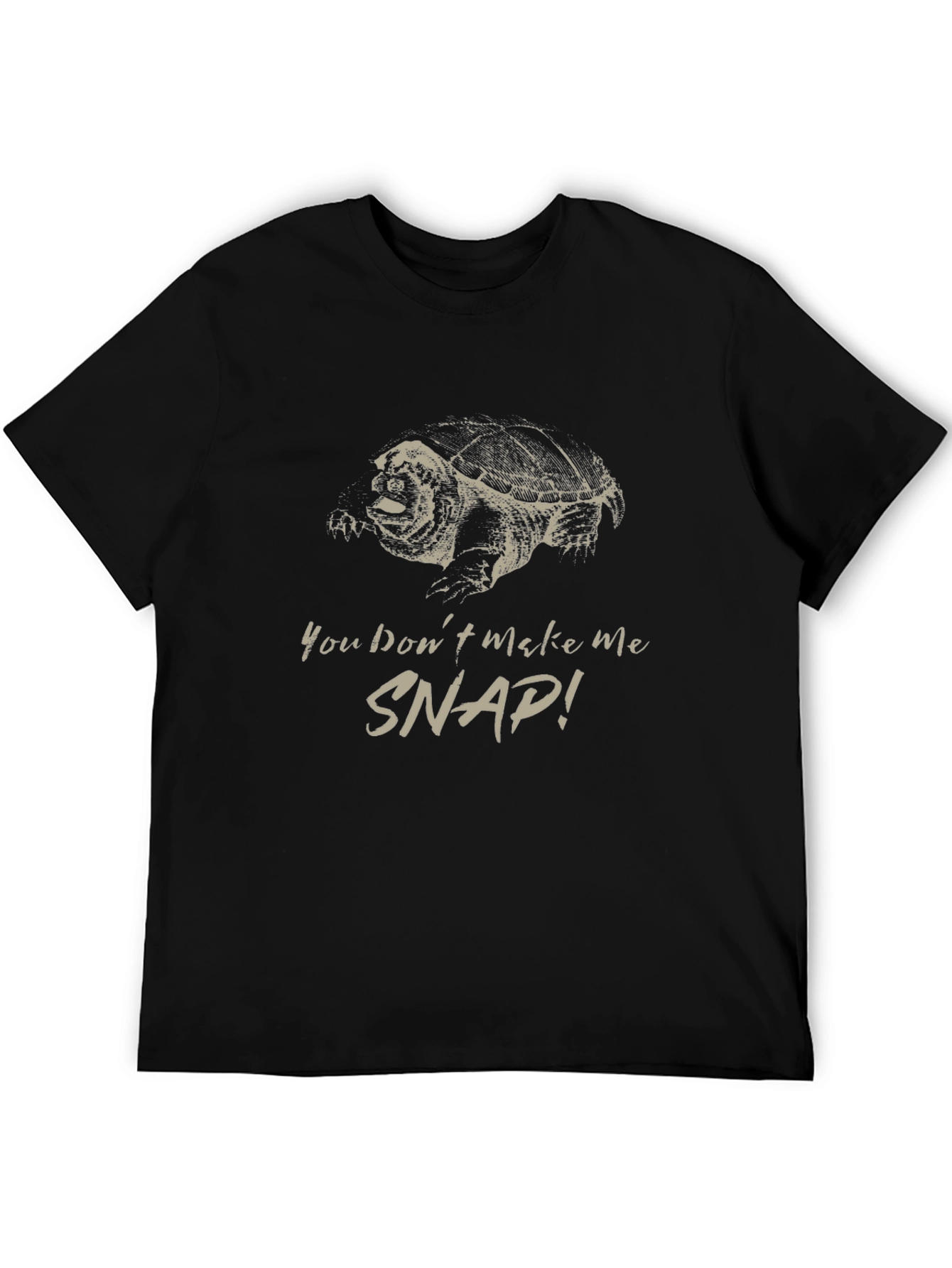 You Dont Make Me Snap! T-Shirt