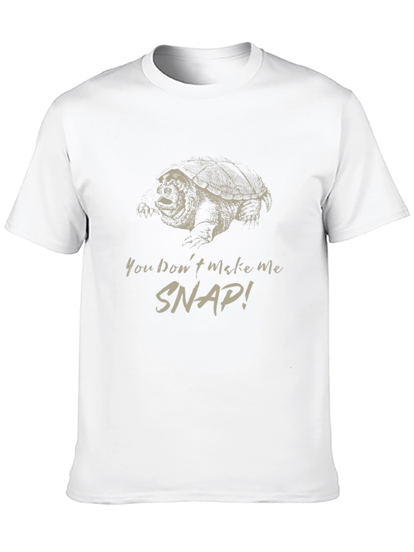 You Dont Make Me Snap! T-Shirt