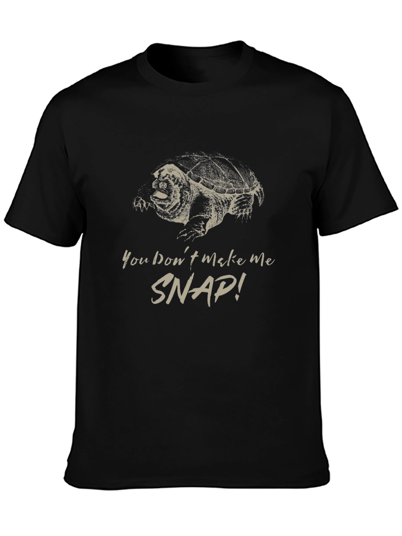 You Dont Make Me Snap! T-Shirt