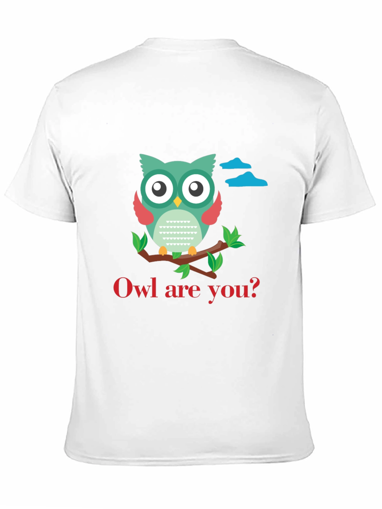 Owl Are You T-Shirt - Cute Graphic Tee