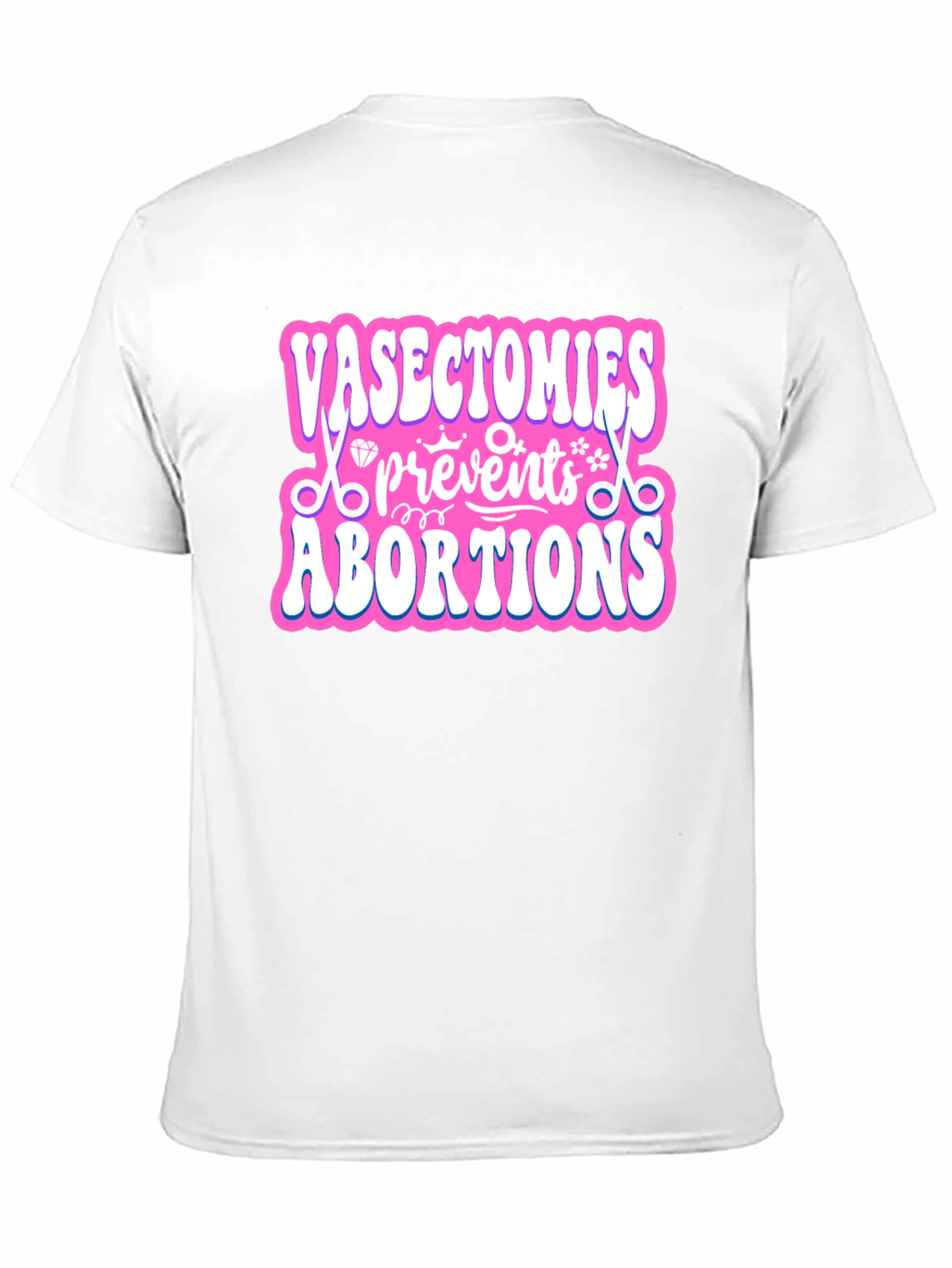 Vasectomies Prevent Abortions Graphic T-Shirt