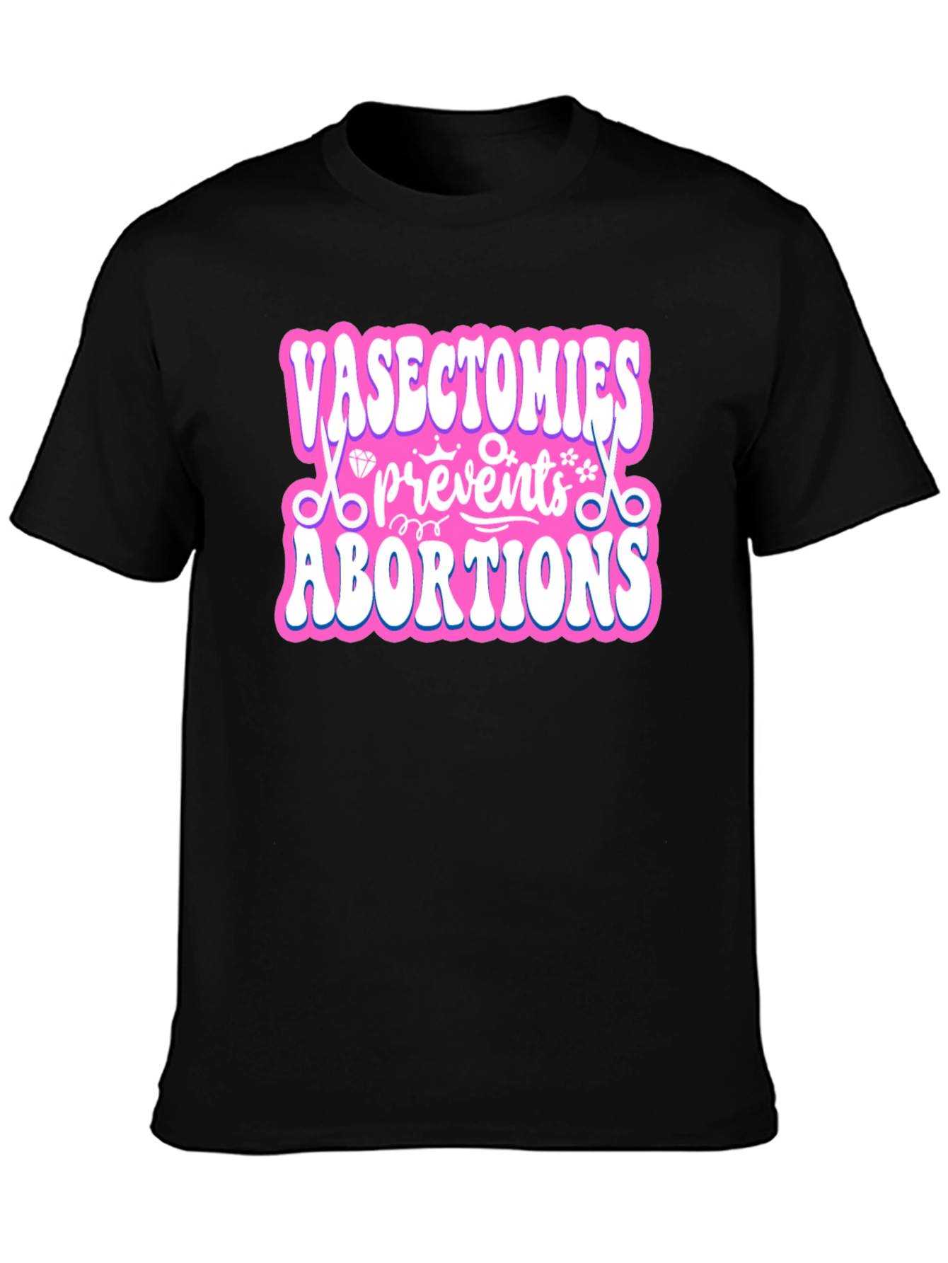 Vasectomies Prevent Abortions Graphic T-Shirt