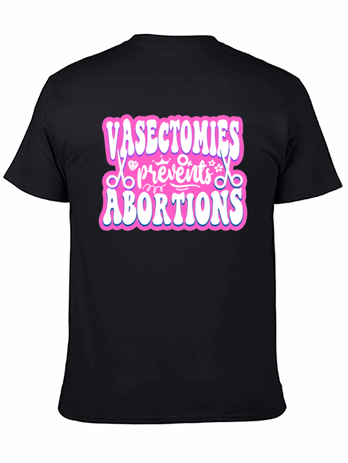 Vasectomies Prevent Abortions Graphic T-Shirt