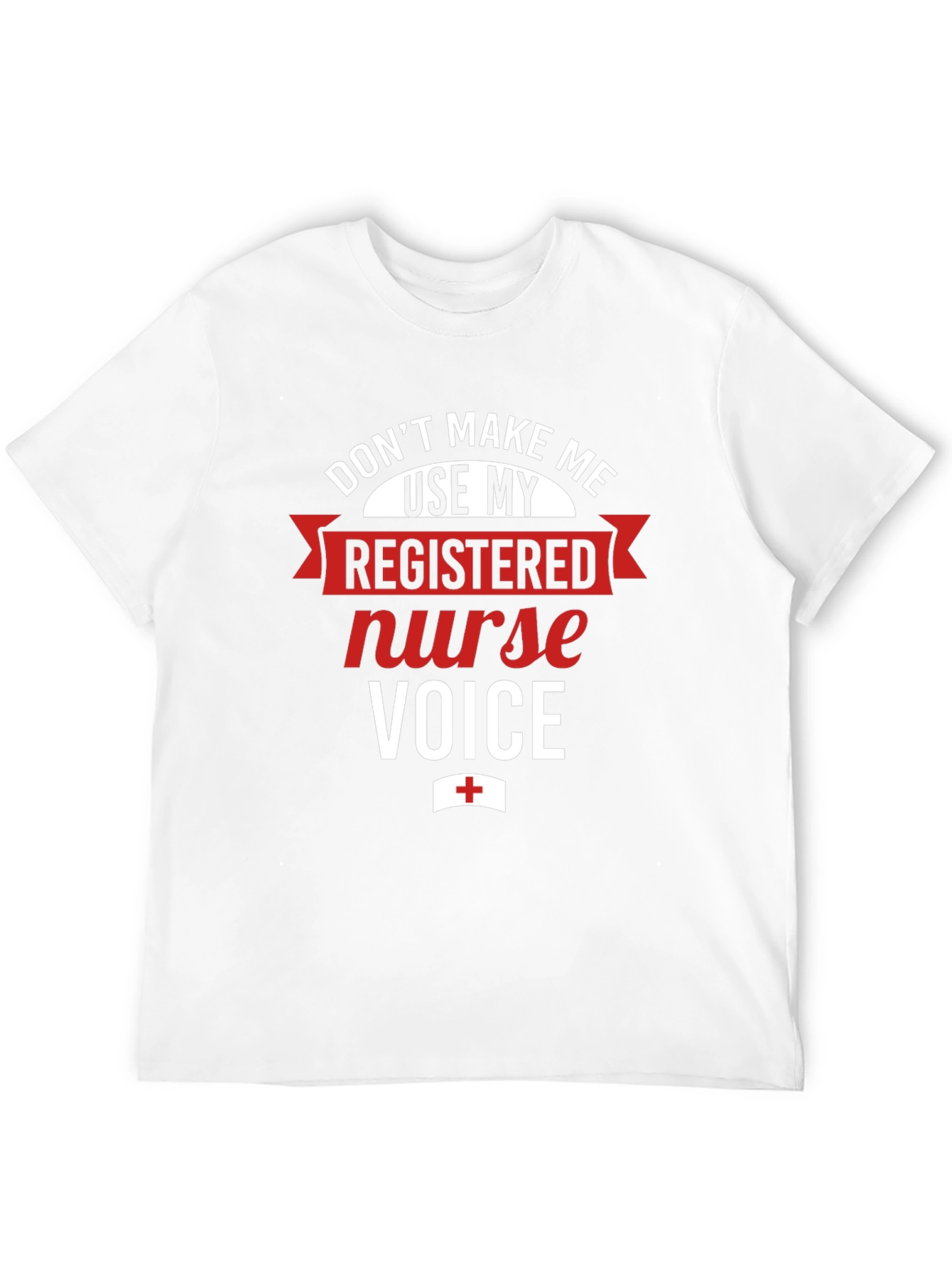 Registered Nurse Voice T-Shirt - Funny RN Tee